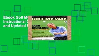 Ebook Golf My Way: The Instructional Classic, Revised and Updated Full