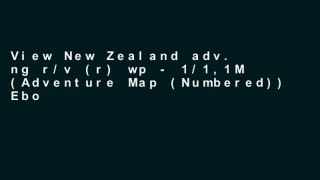 View New Zealand adv. ng r/v (r) wp - 1/1,1M (Adventure Map (Numbered)) Ebook New Zealand adv. ng