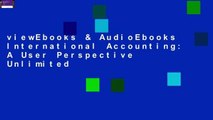 viewEbooks & AudioEbooks International Accounting: A User Perspective Unlimited