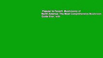 Popular to Favorit  Mushrooms of North America: The Most Comprehensive Mushroom Guide Ever, with