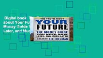 Digital book  The Truth about Your Future: The Money Guide You Need Now, Later, and Much Later