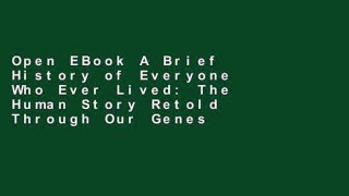 Open EBook A Brief History of Everyone Who Ever Lived: The Human Story Retold Through Our Genes