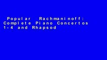 Popular  Rachmaninoff: Complete Piano Concertos 1-4 and Rhapsody on a Theme of Paganini,