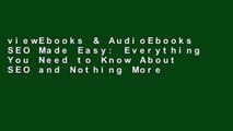 viewEbooks & AudioEbooks SEO Made Easy: Everything You Need to Know About SEO and Nothing More For
