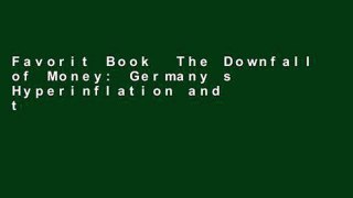 Favorit Book  The Downfall of Money: Germany s Hyperinflation and the Destruction of the Middle