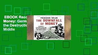 EBOOK Reader The Downfall of Money: Germany S Hyperinflation and the Destruction of the Middle