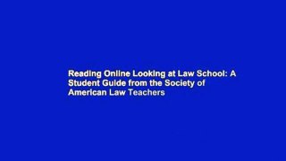 Reading Online Looking at Law School: A Student Guide from the Society of American Law Teachers