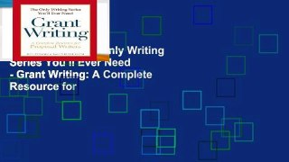 Reading Full The Only Writing Series You ll Ever Need - Grant Writing: A Complete Resource for