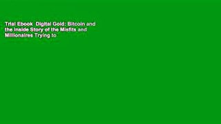Trial Ebook  Digital Gold: Bitcoin and the Inside Story of the Misfits and Millionaires Trying to