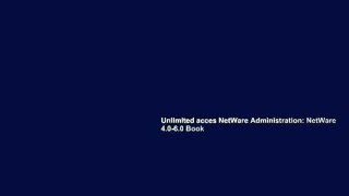 Unlimited acces NetWare Administration: NetWare 4.0-6.0 Book