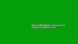 View FreeBSD Mastery: Advanced ZFS: Volume 9 (IT Mastery) online
