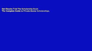 Get Ebooks Trial The Scholarship Book: The Complete Guide to Private-Sector Scholarships,