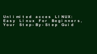 Unlimited acces LINUX: Easy Linux For Beginners, Your Step-By-Step Guide To Learning The Linux