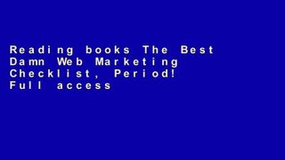 Reading books The Best Damn Web Marketing Checklist, Period! Full access