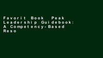 Favorit Book  Peak Leadership Guidebook: A Competency-Based Resource for Developing Yourself and