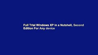 Full Trial Windows XP in a Nutshell, Second Edition For Any device