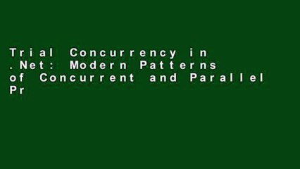 Télécharger la video: Trial Concurrency in .Net: Modern Patterns of Concurrent and Parallel Programming Ebook