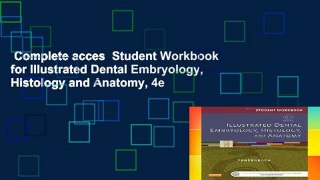 Complete acces  Student Workbook for Illustrated Dental Embryology, Histology and Anatomy, 4e