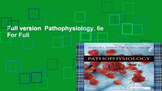 Full version  Pathophysiology, 6e  For Full