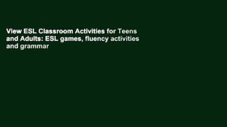 View ESL Classroom Activities for Teens and Adults: ESL games, fluency activities and grammar