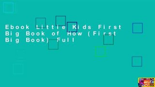 Ebook Little Kids First Big Book of How (First Big Book) Full