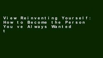 View Reinventing Yourself: How to Become the Person You ve Always Wanted to Be Ebook