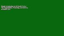 Ebook Introduction to US Health Policy: The Organization, Financing, and Delivery of Health Care