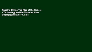 Reading Online The Rise of the Robots - Technology and the Threat of Mass Unemployment For Kindle
