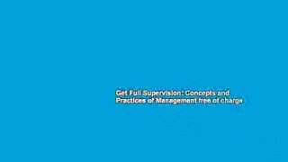 Get Full Supervision: Concepts and Practices of Management free of charge