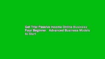 Get Trial Passive Income Online Business: Four Beginner   Advanced Business Models to Start