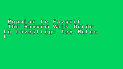 Popular to Favorit  The Random Walk Guide to Investing: Ten Rules for Financial Success  Best
