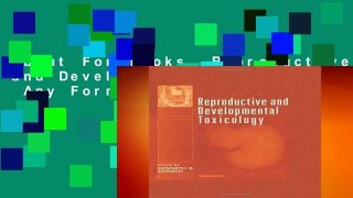 About For Books  Reproductive and Developmental Toxicology  Any Format