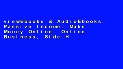 viewEbooks & AudioEbooks Passive Income: Make Money Online: Online Business, Side Hustle,