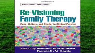 About For Books  Re-Visioning Family Therapy, Second Edition: Race, Culture, and Gender in