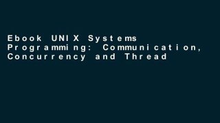 Ebook UNIX Systems Programming: Communication, Concurrency and Threads: Communication, Concurrency
