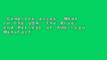Complete acces  Made in the USA: The Rise and Retreat of American Manufacturing (The MIT Press)