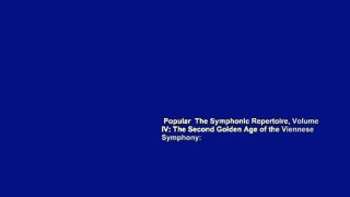 Popular  The Symphonic Repertoire, Volume IV: The Second Golden Age of the Viennese Symphony: