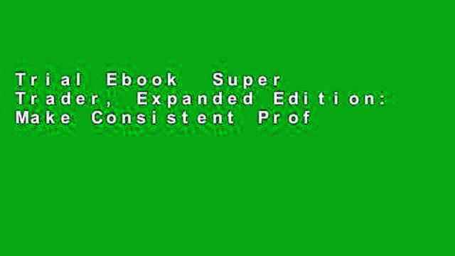Trial Ebook  Super Trader, Expanded Edition: Make Consistent Profits in Good and Bad Markets