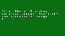 Trial Ebook  Branding Interior Design: Visibilty and Business Strategy for Interior Designers