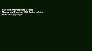 New Trial Interest Rate Models - Theory and Practice: With Smile, Inflation and Credit (Springer
