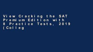 View Cracking the SAT Premium Edition with 8 Practice Tests, 2019 (College Test Prep) Ebook