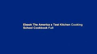 Ebook The America s Test Kitchen Cooking School Cookbook Full