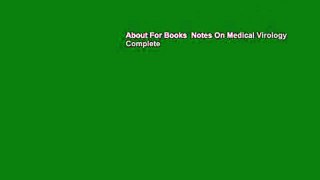 About For Books  Notes On Medical Virology Complete