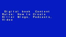 Digital book  Content Rules: How to Create Killer Blogs, Podcasts, Videos, Ebooks, Webinars (and