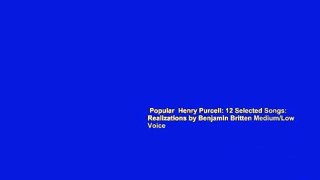 Popular  Henry Purcell: 12 Selected Songs: Realizations by Benjamin Britten Medium/Low Voice