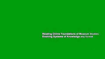 Reading Online Foundations of Museum Studies: Evolving Systems of Knowledge any format