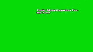 Popular  Selected Compositions: Piano Solo  E-book
