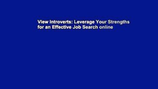 View Introverts: Leverage Your Strengths for an Effective Job Search online
