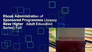 Ebook Administration of Sponsored Programmes (Jossey Bass Higher   Adult Education Series) Full