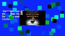 Complete acces  Negotiating the Impossible: How to Break Deadlocks and Resolve Ugly Conflicts